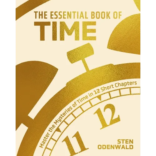 The Essential Book of Time: Master the Mysteries of Time in 12 Short Chapters