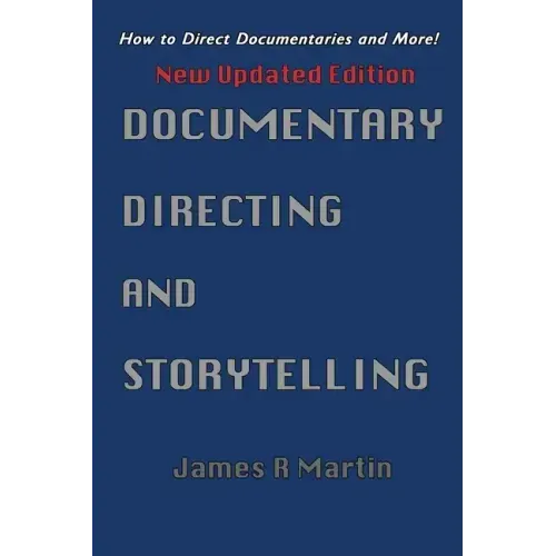 Documentary Directing and Storytelling: How to direct documentaries and more!