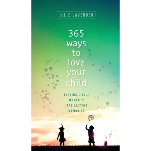 365 Ways to Love Your Child