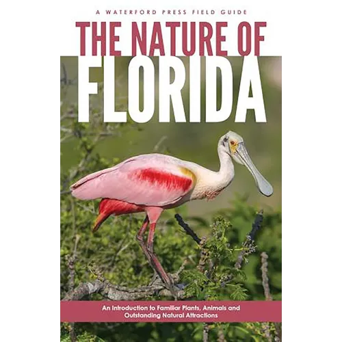 Nature of Florida, 2nd Ed: An Introduction to Familiar Plants, Animals and Outstanding Natural Attractions