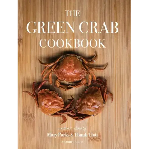 The Green Crab Cookbook: An Invasive Species Meets a Culinary Solution