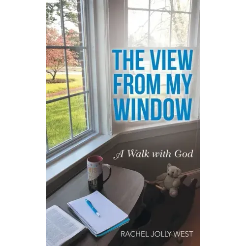 The View from My Window: A Walk with God