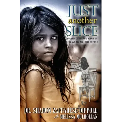 Just Another Slice-A Foster Care Story Based on True Events. No Place For Me Series