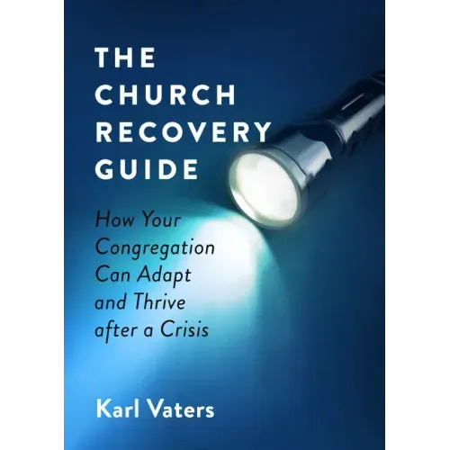 The Church Recovery Guide: How Your Congregation Can Adapt and Thrive After a Crisis
