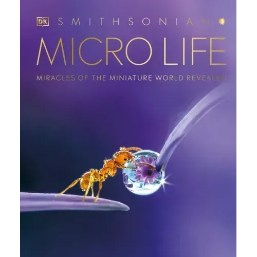 Micro Life: Miracles of the Miniature World Revealed