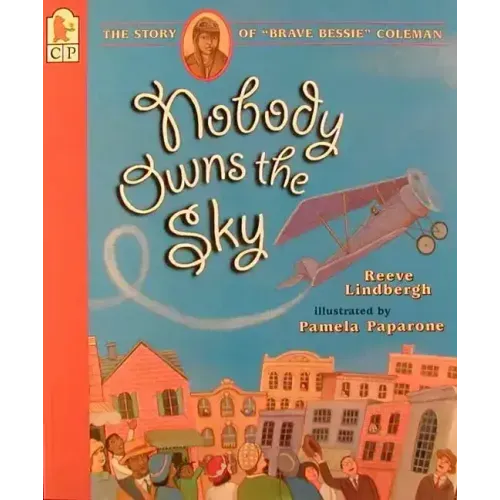 Nobody Owns the Sky: The Story of "Brave Bessie" Coleman