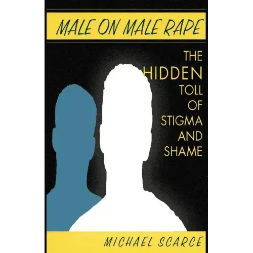 Male on Male Rape: The Hidden Toll of Stigma and Shame