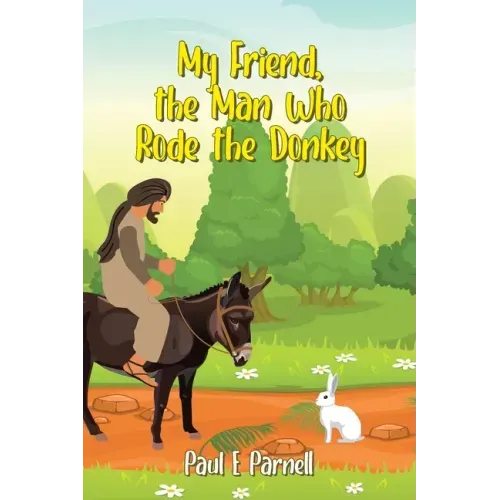 My Friend, the Man Who Rode the Donkey