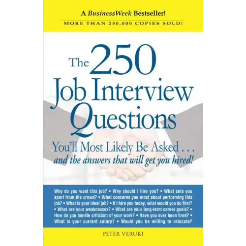 The 250 Job Interview Questions: You'll Most Likely Be Asked...and the Answers That Will Get You Hired!