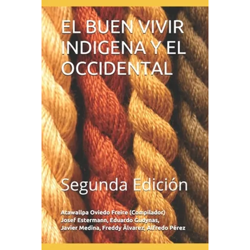 El Buen Vivir Indigena Y El Occidental: Segunda Edición