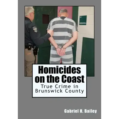 Homicides on the Coast: True Crime in Brunswick County