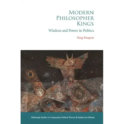 Modern Philosopher Kings: Wisdom and Power in Politics