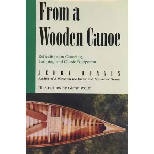 From a Wooden Canoe: Reflections on Canoeing, Camping, and Classic Equipment