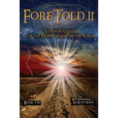 ForeTold II: Survivor Stories of the Prophetic End of the World