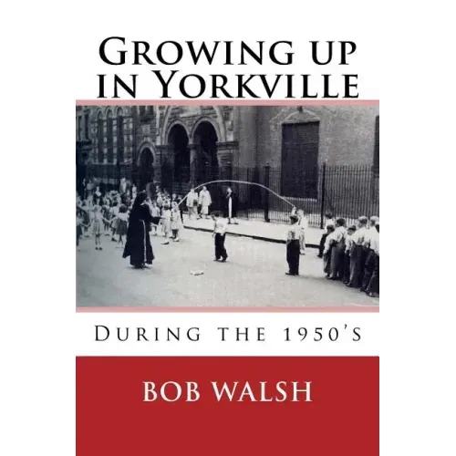 Growing Up in Yorkville: During the 1950s