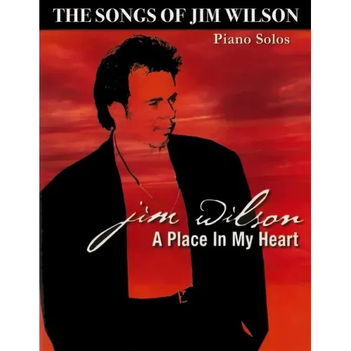 Jim Wilson Piano Songbook Three: A Place in My Heart