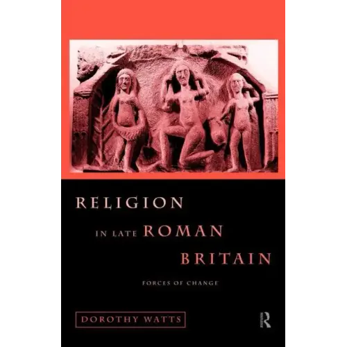 Religion in Late Roman Britain: Forces of Change