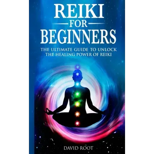 Reiki for Beginners: The Ultimate Guide to Unlock the Healing Power of Reiki