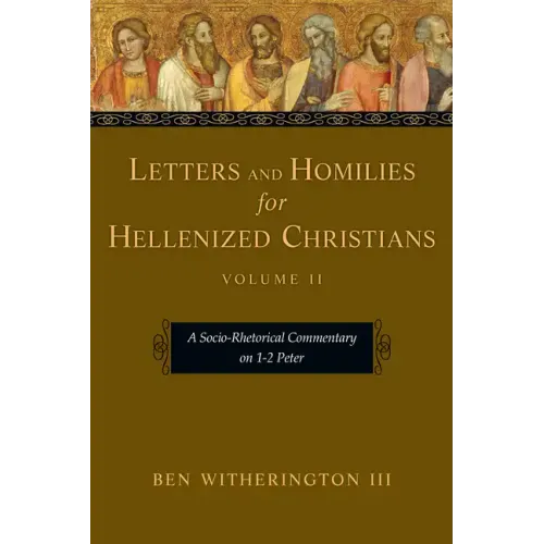 Letters and Homilies for Hellenized Christians: A Socio-Rhetorical Commentary on 1-2 Peter
