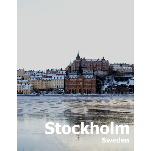 Stockholm Sweden: Coffee Table Photography Travel Picture Book Album Of A Scandinavian Swedish Country And City In The Baltic Sea Large
