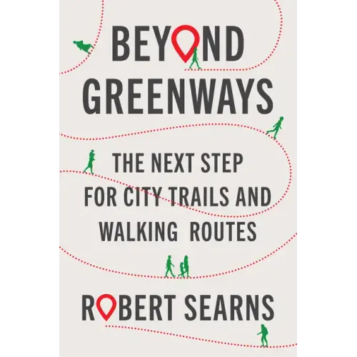 Beyond Greenways: The Next Step for City Trails and Walking Routes