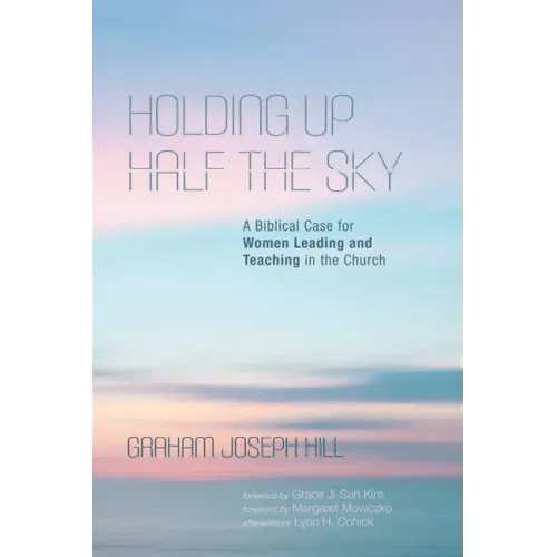 Holding Up Half the Sky: A Biblical Case for Women Leading and Teaching in the Church