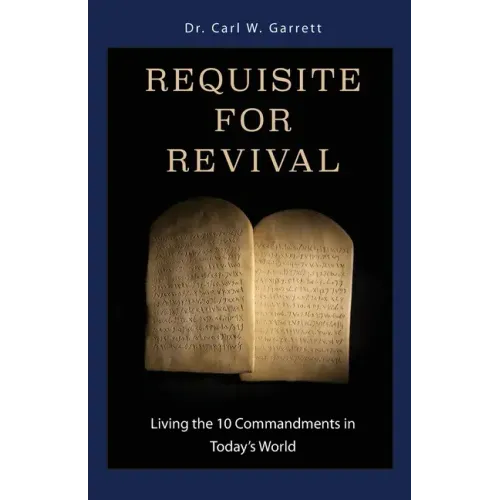 Requisite for Revival: Living the 10 Commandments in Today's World
