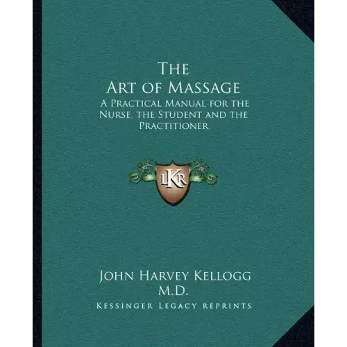 The Art of Massage: A Practical Manual for the Nurse, the Student and the Practitioner