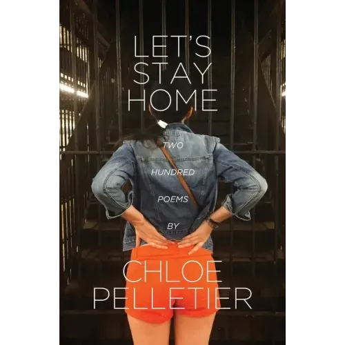 Let's Stay Home: Two Hundred Poems
