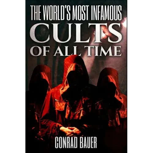The World's Most Infamous Cults of All Time