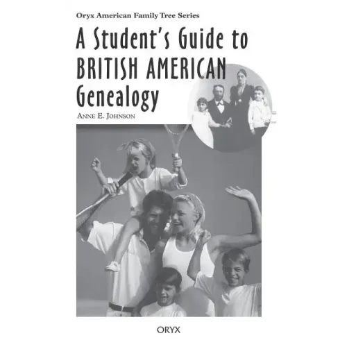 A Student's Guide to British American Genealogy