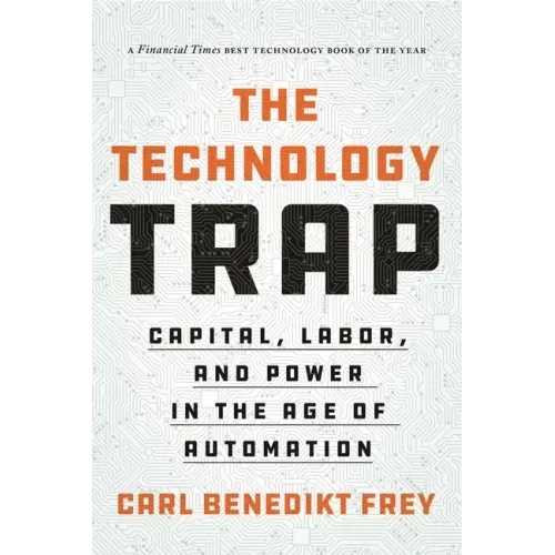 The Technology Trap: Capital, Labor, and Power in the Age of Automation