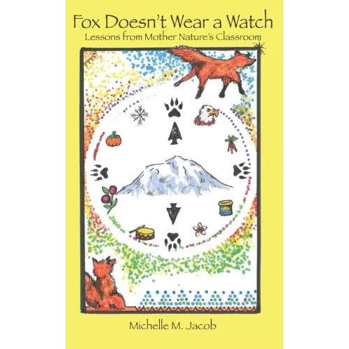 Fox Doesn't Wear a Watch: Lessons from Mother Nature's Classroom