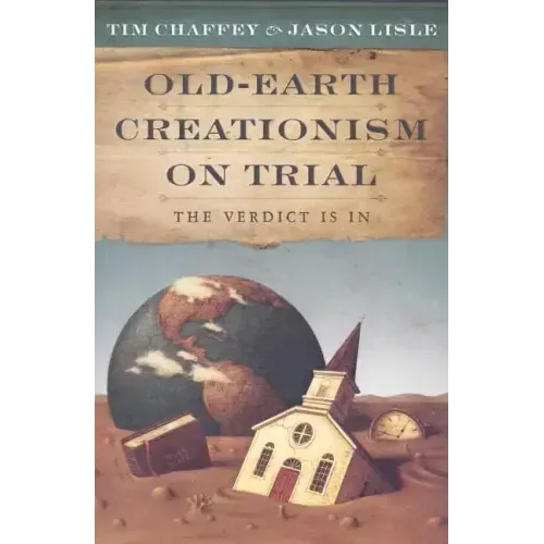 Old-Earth Creationism on Trial: The Verdict Is in