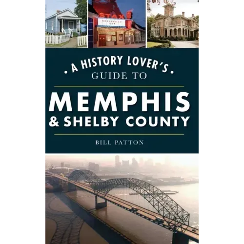 History Lover's Guide to Memphis & Shelby County