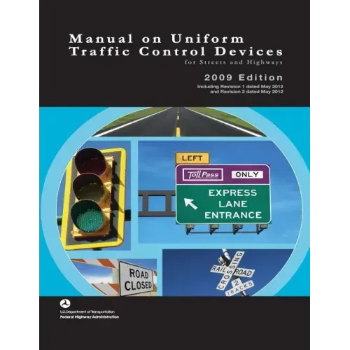 Manual on Uniform Traffic Control Devices for Streets and Highways - 2009 Edition with 2012 Revisions