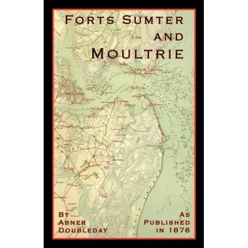 Reminiscences of Forts Sumter and Moultrie: In 1860-'61
