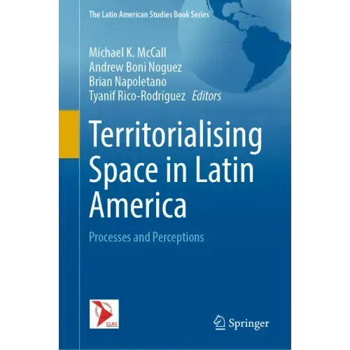 Territorialising Space in Latin America: Processes and Perceptions