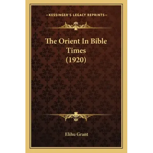 The Orient in Bible Times (1920)