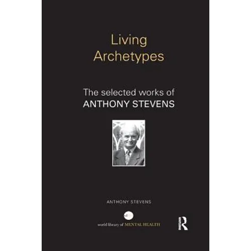 Living Archetypes: The selected works of Anthony Stevens