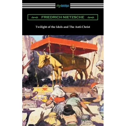 Twilight of the Idols and The Anti-Christ