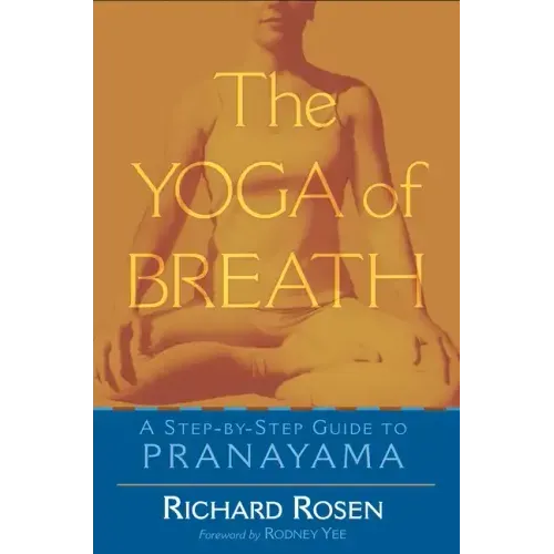 The Yoga of Breath: A Step-By-Step Guide to Pranayama