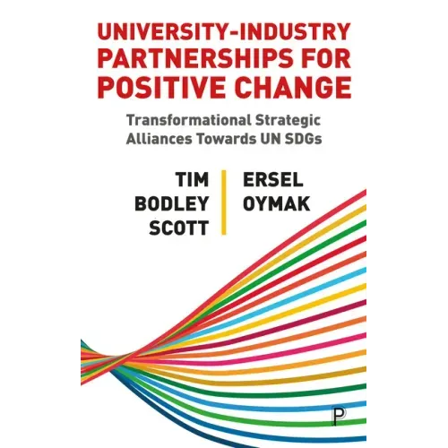 University-Industry Partnerships for Positive Change: Transformational Strategic Alliances Towards Un Sdgs