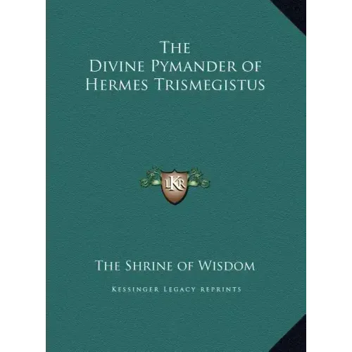 The Divine Pymander of Hermes Trismegistus