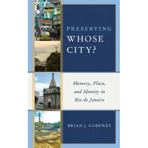 Preserving Whose City?: Memory, Place, and Identity in Rio de Janeiro