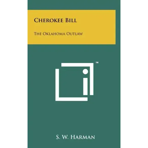 Cherokee Bill: The Oklahoma Outlaw