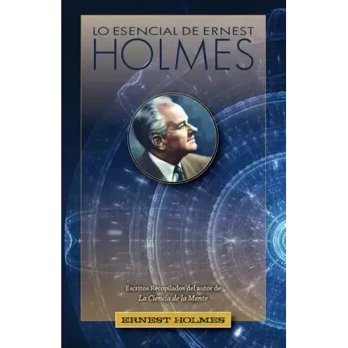Lo Esencial de Ernest Holmes