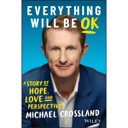Everything Will Be Ok: A Story of Hope, Love and Perspective