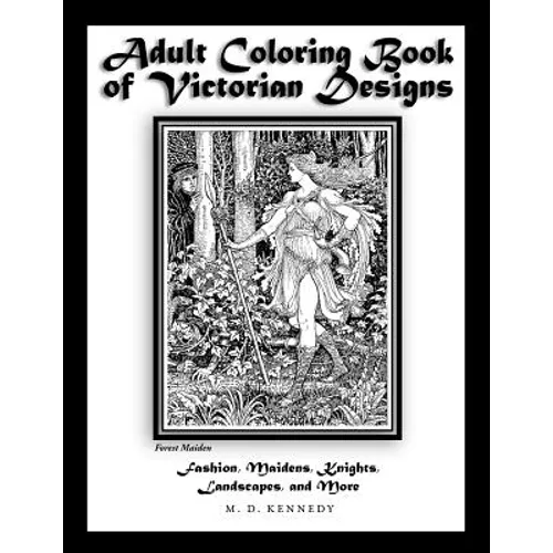 Adult Coloring Book of Victorian Designs: Fashion, Maidens, Knights, Landscapes, and More