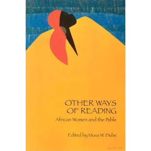 Other Ways of Reading: African Women and the Bible
